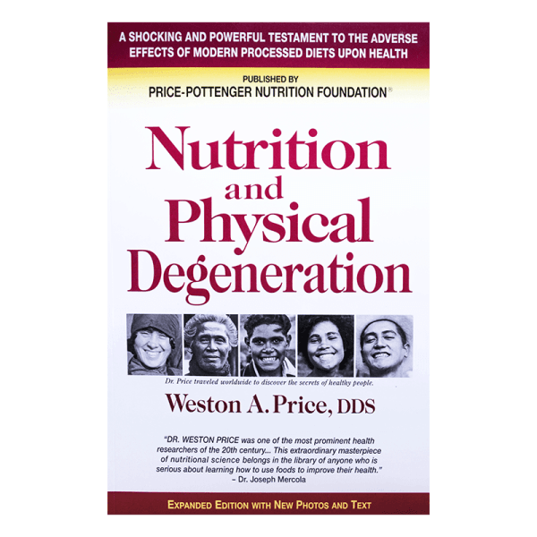 Nutrition and Physicial Degeneration by Weston A. Price